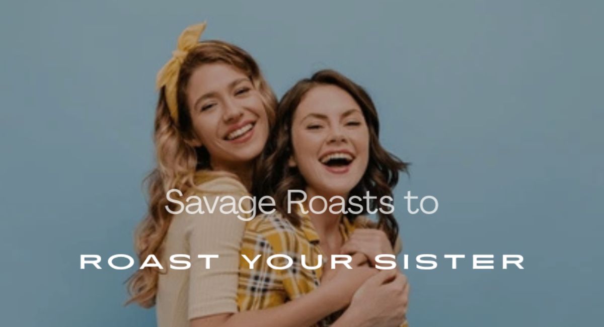 Roast Your Older Sister