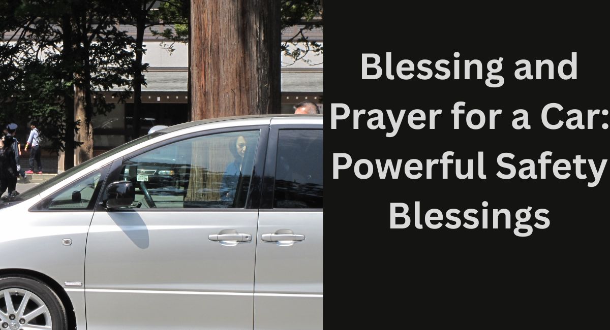 Blessing and Prayer for a Car with safe travel, vehicle protection, and peaceful journey blessings