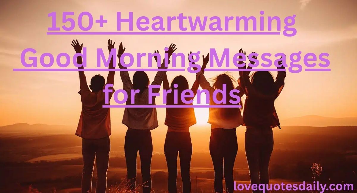 Good morning messages for friends including sweet, funny, heart touching, and inspirational wishes to share positivity in 2026