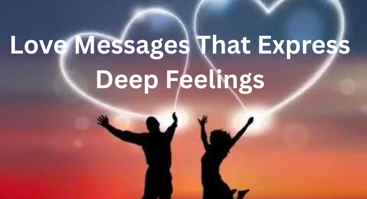 Love messages that express deep feelings with heartfelt romantic words for meaningful relationships