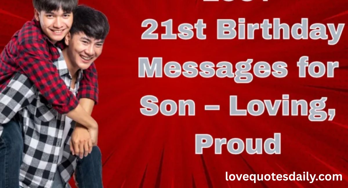 21st birthday messages for son from mother with heartwarming emotional wishes, love, and inspirational quotes for a special milestone